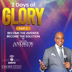 2 Days Of Glory Sandton: BECOME THE ANSWER - BECOME THE SOLUTION(Audio)