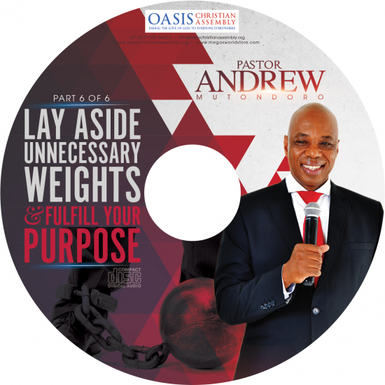 Lay Aside Unnecessary Weights & Fulfil Your Purpose Part 6 (Audio)