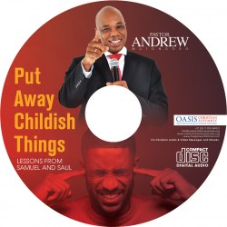 Put Away Childish Things - Lessons From Samuel and Saul (audio)